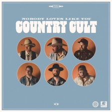 Country Cult - Nobody Loves Like You