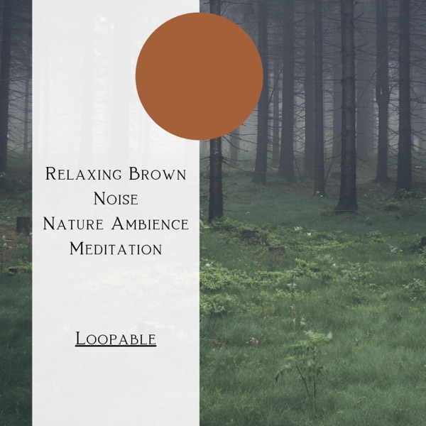 Relaxing Brown Noise, Nature Ambience Meditation (Forest), Loopable