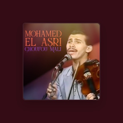 Listen to Mohamed El Asri, watch music videos, read bio, see tour dates & more!