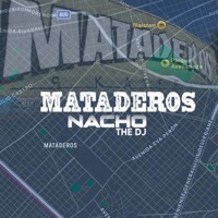 MATADEROS - Single - Nacho The DJ