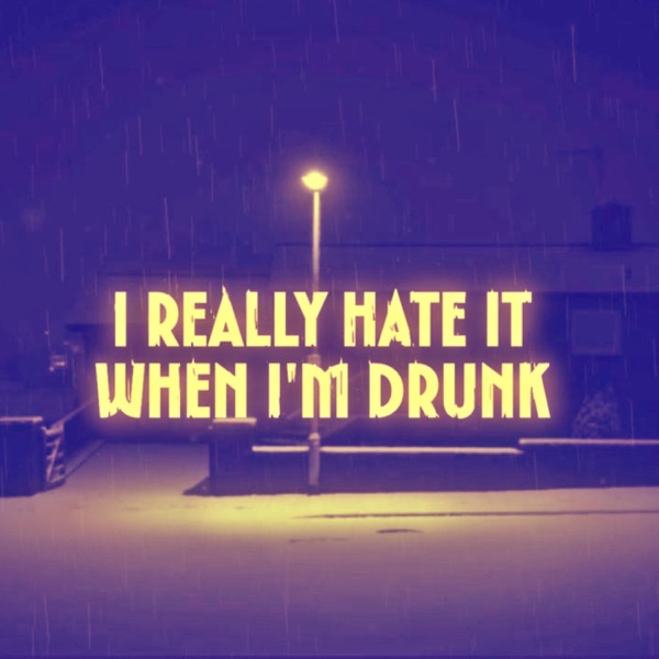 I really hate it when I'm drunk (SS Remix)