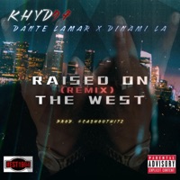 Raised On The West (Danté Lamar & Dinami LA Remix) - Single - KHYD94