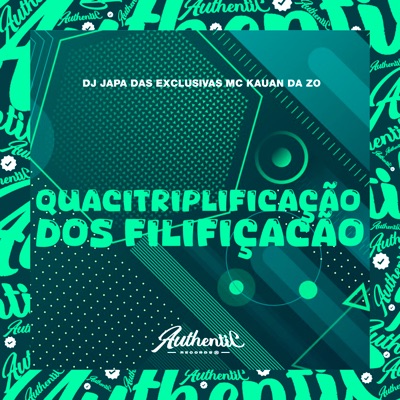 Quacitriplificação dos Filificação (feat. MC Kauan da zo) - Single
