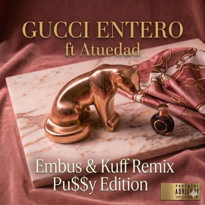 GUCCI ENTERO (feat. Atuedad) [Embus & Kuff Remix Pu$$y Edition] - Single
