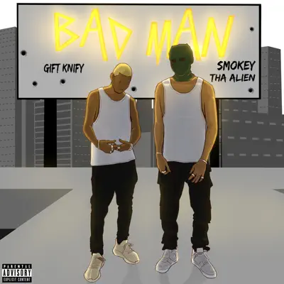 Gift Knify & Smokey Tha Alien adlı sanatçının Bad Man - Single albümünü dinle