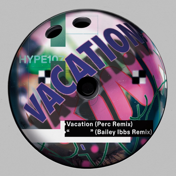 Vacation (Perc / Bailey Ibbs Remixes) - Single