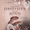 Something Obsessive on His Mind: Toxic Romance (Something Toxic, Book 2) (Unabridged) - S. H. Roxx