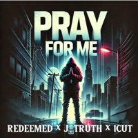 Pray 4 Me - Single - REDEEMED, J.Truth & 1 Cut