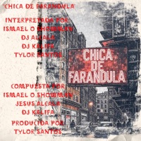 Chica De Farandula (feat. Dj Alcala, Dj Kalifa & Tylor Santos) - Single - Ismael O Showman