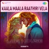 Kaala Maala Raathiri Vela (Lofi House)