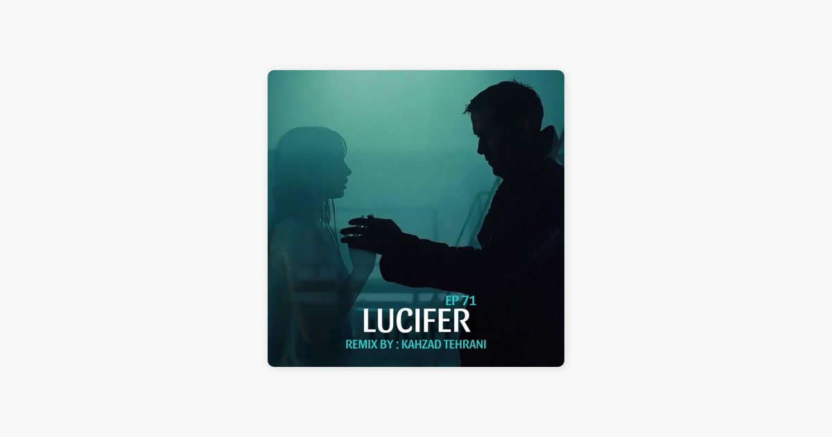 Lucifer EP 71 - Single - Album by Kahzad Tehrani - Apple Music