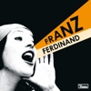 Franz Ferdinand: Do You Want To
