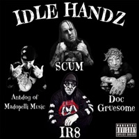 Idle Handz (feat. Scum, Antdog & Doc Gruesome) - Single - IR8