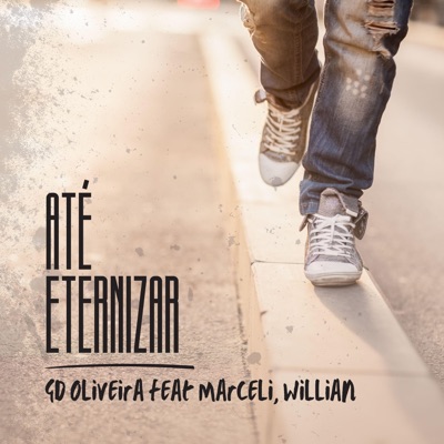 Até Eternizar (feat. Marceli & Willian) - Single
