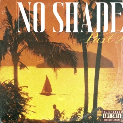 No Shade, Pt. 2
