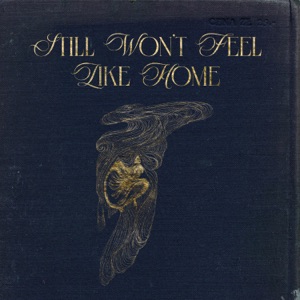 Still Won't Feel Like Home - Single