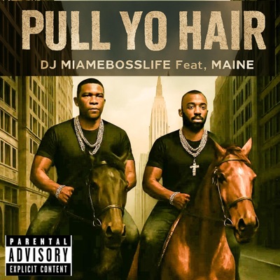 Pull Yo Hair (feat. MAINE & Dj Jules) - Single