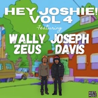 Hey Joshie!, Vol. 4 (feat. Wally Zeus & Joseph Davis) - EP - Josh Van Hoorebeke