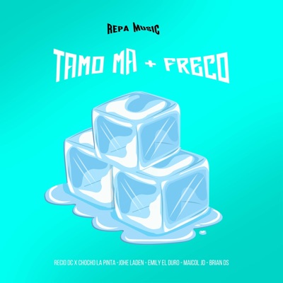 Tamo Ma Freco (feat. Chocho La Pinta, Johe Laden, Emily El Duro, Maicol Melody & Briands 10s) - Single