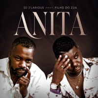 Anita (feat. Filho Do Zua) - Single - DJ J'Larious
