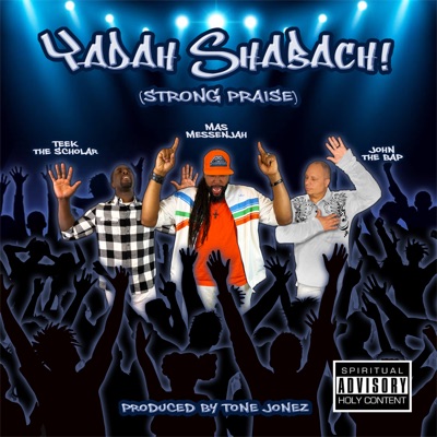 Yadah Shabach (Strong Praise) [feat. John the Bap & Teek the Scholar] - Single