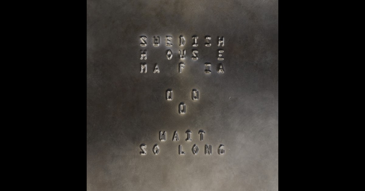 Wait So Long - Single - Album by Swedish House Mafia - Apple Music