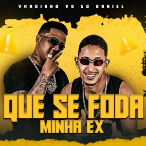 Que se Foda Minha Ex