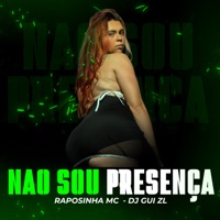 Não Sou Presença - Single - Raposinha Mc & DJ Gui ZL