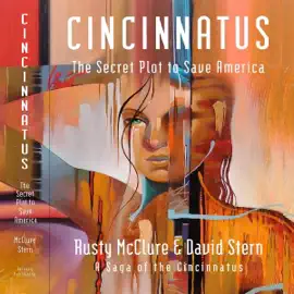 Cincinnatus - The Secret Plot to Save America (Unabridged)