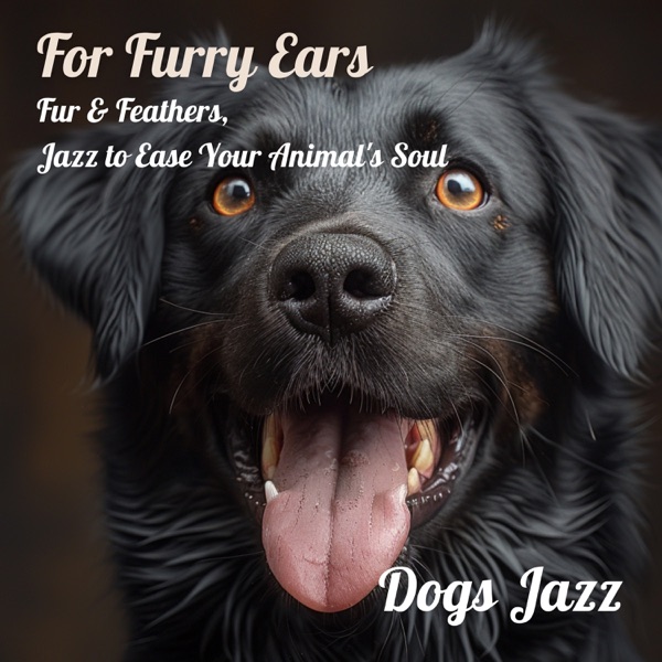 For Furry Ears: Fur & Feathers, Jazz to Ease Your Animal's Soul