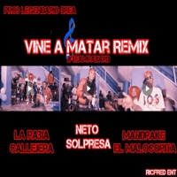 VINE A MATAR (feat. Neto Sorpresa & Mandrake El Malocorita) - Single - La Rabia Callejera RD