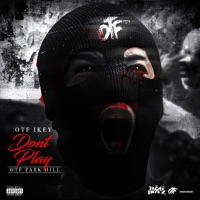 dont play (feat. Phillip Cromwell) - Single - Otf Ikey