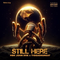 Still Here (feat. Hbk JohnDoe) - Single - TiggaDaGreat