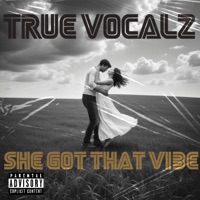 She Got That Vibe - Single - TRUE VOCALZ