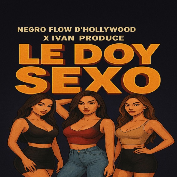 Le Doy Sexo (feat. Negro Flow D'Hollywood)
