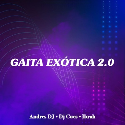 Gaita Exotica 2.0 (feat. Dj Cues, Ibrah) - Single