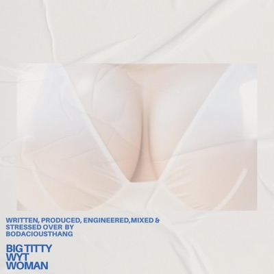 BIG TITTY WYT WOMAN - Single