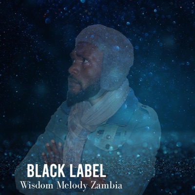 Song - Black Label (Thomson Ngozo) - Wisdom Melody Zambia