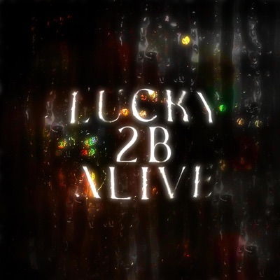 Lucky 2B Alive - EP