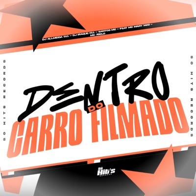 Dentro do Carro Filmado (feat. Mc Mary Maii & Mc 7 Belo) - Single