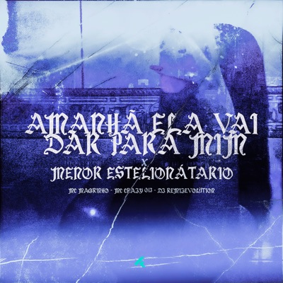 Amanhã Ela Vai Dar para Mim X Menor Estelionátario - Single