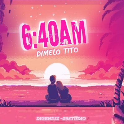 6:40 Am Dimelo Tito (feat. Digeniuz) - Single