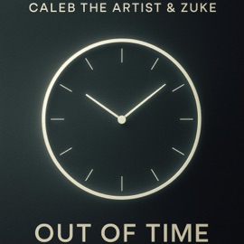 OUT OF TIME (feat. ZUKE) Caleb the Artist