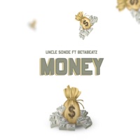 Money (feat. BetaBeatz) - Single - Uncle sonde