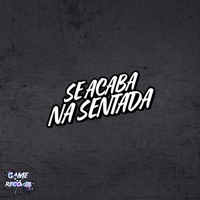 Se Acaba na Sentada (feat. Game Records) - Single - DJ SANTTOS VL, Mc Menor Geeh & Mc 1k da zs