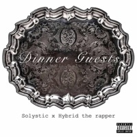 Dinner Guests - Hybrid the Rapper & Solystic