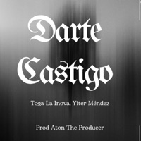 Darte Castigo - Single - Toga La Inova & Yiter Mendez