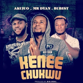 Kenee Chukwu (feat. MR DYAN & Bubest) Akujuo
