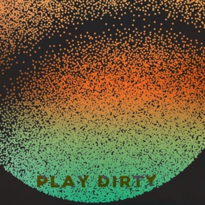Play Dirty (feat. [SEBELL]) - Single