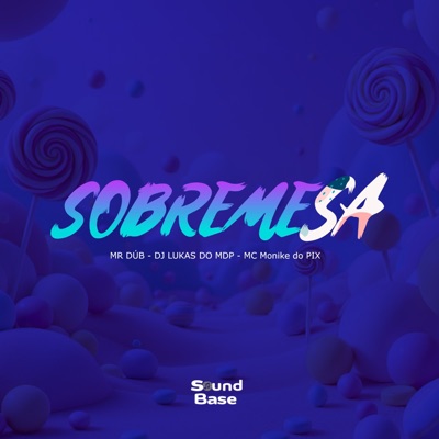 Sobremesa (feat. DJ LUKAS DO MDP & MC MONIKE DO PIX) - Single